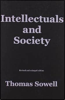 Intellectuals and Society: Revised and Expanded Edition: Thomas Sowell ...