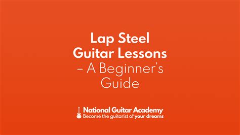 Lap Steel Guitar Lessons - A Beginner’s Guide - National Guitar Academy