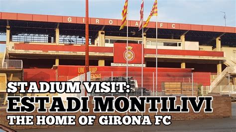 STADIUM VISIT: Estadi Montilivi: The Home of Girona Football Club (La ...