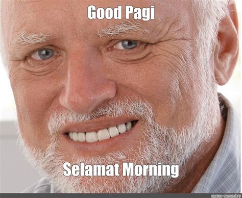 Meme: "Good Pagi Selamat Morning" - All Templates - Meme-arsenal.com