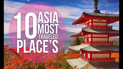 39+ Most Popular Places In Asia To Visit Pictures - Backpacker News