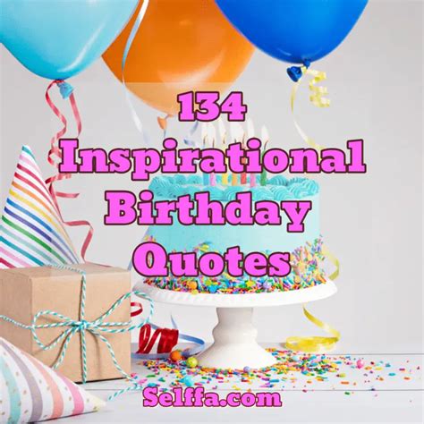 134 Inspirational Birthday Quotes and Sayings - SELFFA