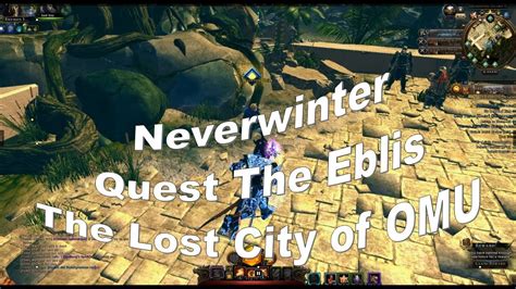 Neverwinter The Eblis Quest Lost City of OMU - YouTube