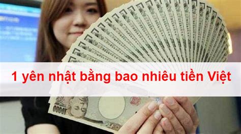 1 yên Nhật bằng bao nhiêu tiền Việt? Tỷ giá yên Nhật hôm nay – Vina Japan