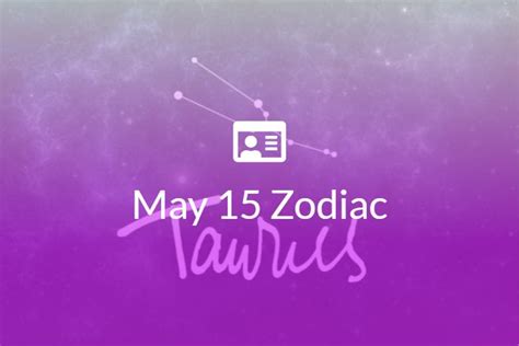 May 15 Zodiac Sign Full Horoscope And Personality