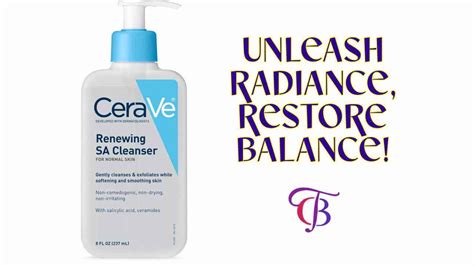 Unleash Your Glow: CeraVe SA Cleanser Review & Transformation Guide