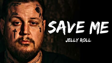 Jelly Roll - Save Me (Songs) - YouTube