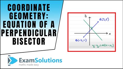 Coordinate Geometry : Equation of a perpendicular bisector ...