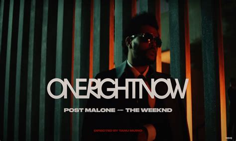 Post Malone And The Weeknd Drop The Cinematic ‘One Right Now’ Video