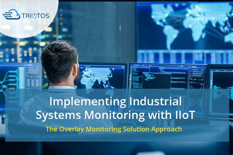 Implementing Industrial Systems Monitoring with IIoT - Triotos