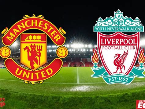 Liverpool Vs Manchester United – newstempo