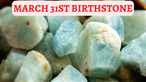 March 31st Birthstone - Embrace Its History And Meaning