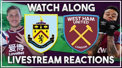 Burnley v West Ham Utd Watch Along!! - YouTube