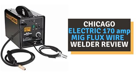 Chicago Electric 170 AMP MIG Flux Wire Welder Review (2022) – Welderingo