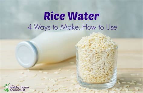 4 Ways to Make Rice Water + How to Use | Healthy Home Economist ...