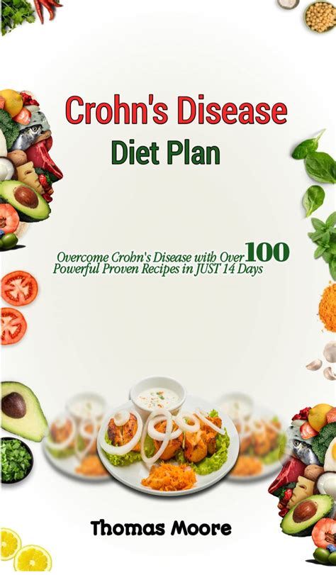 Crohn's Disease Diet Plan: Overcome Crohn's Disease with Over 100 ...