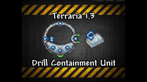 Terraria drill containment unit