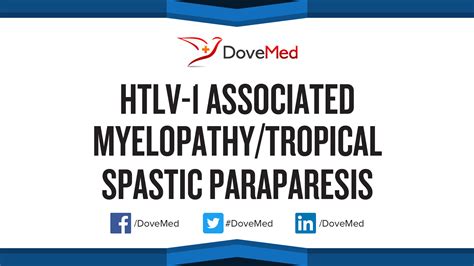 HTLV-1 Associated Myelopathy/Tropical Spastic Paraparesis