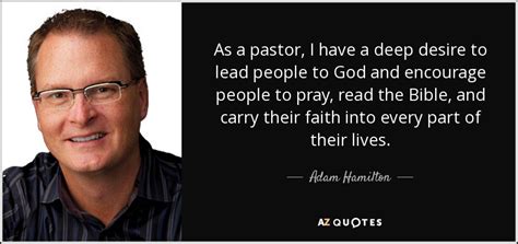 Adam Hamilton quote: As a pastor, I have a deep desire to lead...