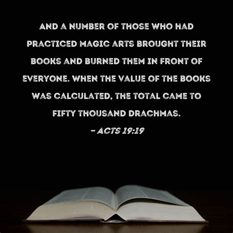 Acts 19:19 And a number of those who had practiced magic arts brought ...