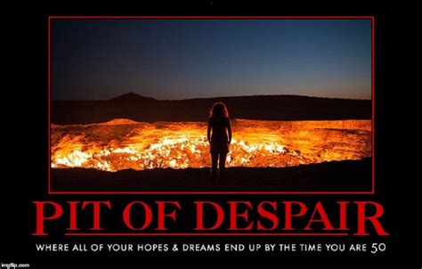 Pit of Despair - Imgflip