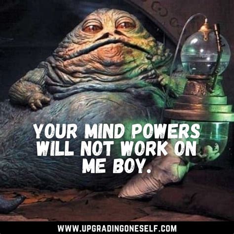 Top 15 Badass Quotes From The Jabba The Hutt - Upgrading Oneself