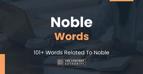 Noble Words - 101+ Words Related To Noble