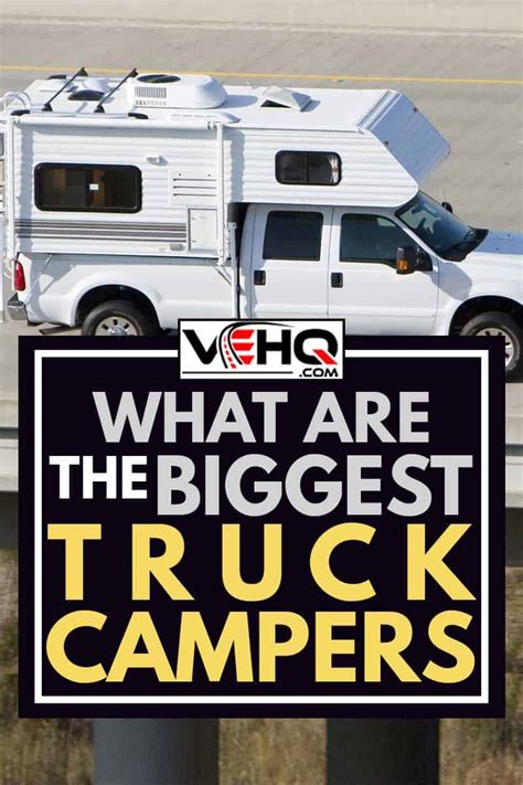 What Are The Biggest Truck Campers?