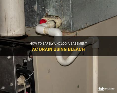 How To Safely Unclog A Basement Ac Drain Using Bleach | ShunShelter