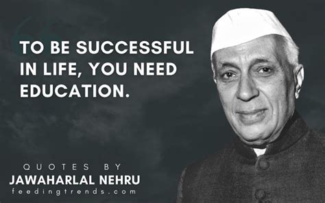 51 Thought-Provoking Jawaharlal Nehru Quotes To Get Inspired | Feeding ...