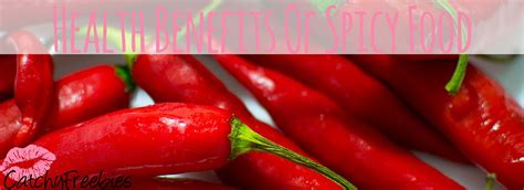 7 Health Benefits Of Spicy Food -CatchyFreebies