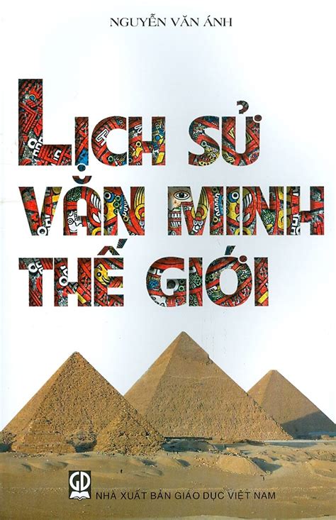 Sách Lịch sử Văn minh thế giới (Nguyễn Văn Ánh)