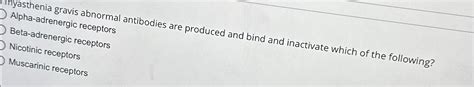 Solved In myasthenia gravis abnormal antibodies are produced | Chegg.com