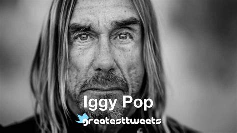 Iggy Pop Biography and Quotes – GreatestTweets.com