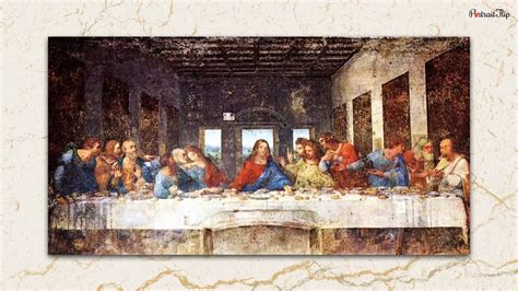 Da Vinci’s Last Supper: In-Depth Study of The Last Supper Painting