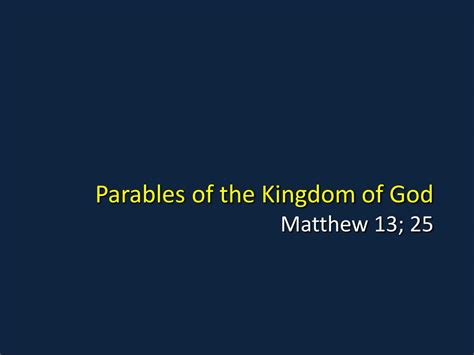 PPT - Parables of the Kingdom of God Matthew 13; 25 PowerPoint ...