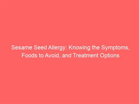 Sesame Seed Allergy: Realizing the Signs, Meals to Keep away from, and ...