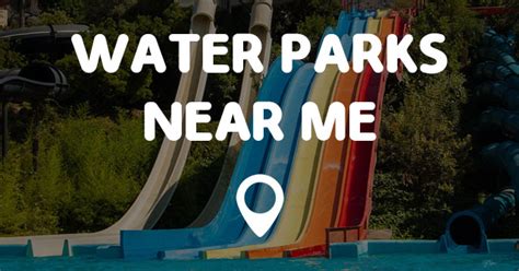 WATER PARKS NEAR ME - Points Near Me