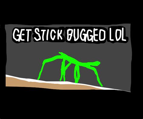 Get stick bugged lol - Drawception