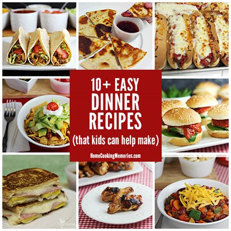 10+ Easy Dinner Recipes Kids Can Help Make - Home Cooking Memories