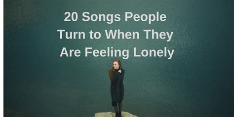 20 Songs People Turn to When They Are Feeling Lonely | The Mighty