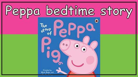 Peppa pig the story of Peppa pig read aloud book . Peppa pig books read ...