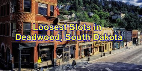 Loosest Slots in Deadwood, SD (2024 South Dakota Casinos)