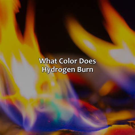 What Color Does Hydrogen Burn - colorscombo.com