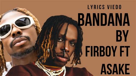 Bandana by fireboy ft Asake music lyrics ( lowkey all of them don dey ...