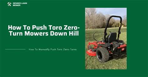 How To Manually Push A Toro Zero-Turn Mower • Desired Lawn Mower