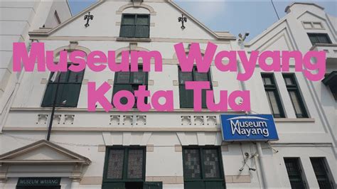 Melihat Koleksi Wayang Indonesia di Museum Wayang Kota Tua - Indonesia ...