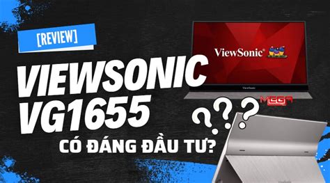 [Review] màn hình Viewsonic VG1655 có đáng để đầu tư