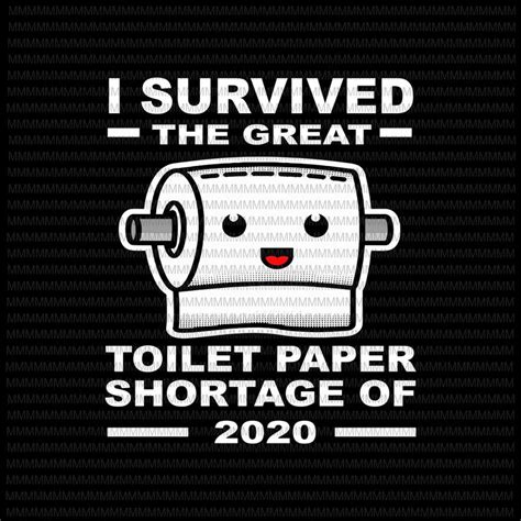 I survived the great toilet paper shortage of 2020, Funny Toilet paper ...