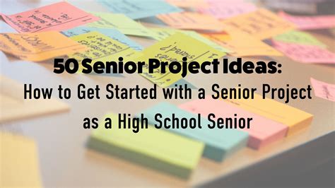 50 Senior Project Ideas: How to Get Started with a Senior Project as a ...